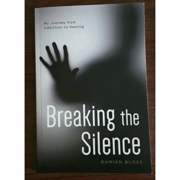 Breaking the Silence My Journey from Addiction to Healing by Damian Bloss SIGNED - Picture 1 of 7